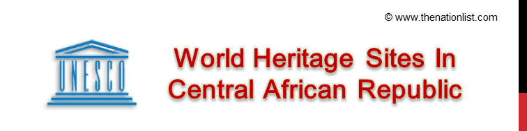 UNESCO World Heritage Sites In Central African Republic