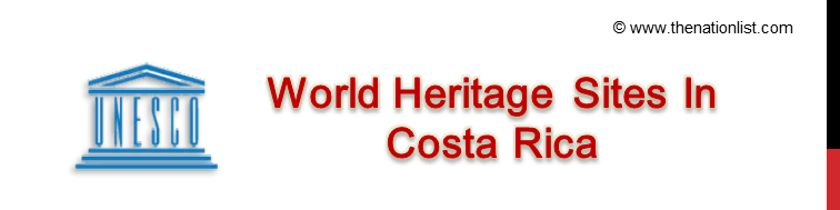 UNESCO World Heritage Sites In Costa Rica