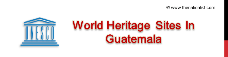 UNESCO World Heritage Sites In Guatemala