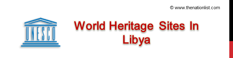 UNESCO World Heritage Sites In Libya