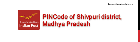 Pincode of Shivpuri district Madhya Pradesh