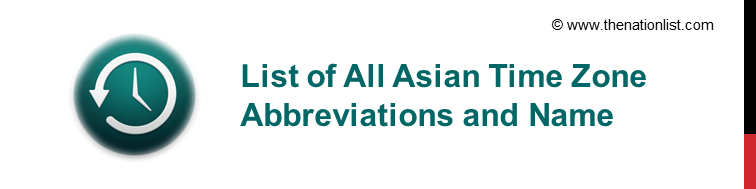 List of Asian Time Zone Abbreviations and Name