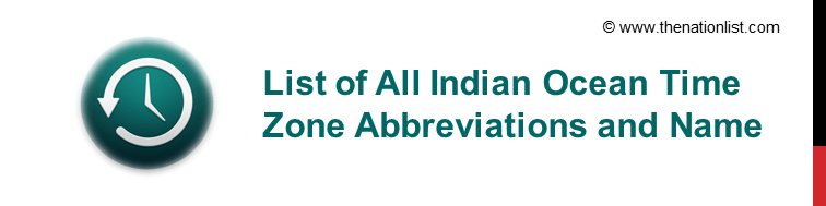 List of Indian Ocean Time Zone Abbreviations and Name